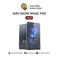 Máy Nghe Nhạc FiiO M23 - Bảo Hành 12 Tháng