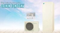 Máy nước nóng Daikin EQN46XV 460L Model 2023~2024