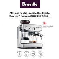 Máy pha cafe Breville 876 the Barista Express Impress - Hàng chính hãng