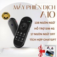 Máy phiên Dịch 2 chiều A10, dịch off 17 ngôn ngữ, 138 ngôn ngữ, đàm thoại trực tiếp, hỗ trợ SIM 4G