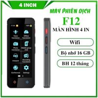 Máy phiên dịch F12, dịch giọng nói 2 chiều, màn hình 4 in, bộ nhớ 16gb, BH 12 tháng.