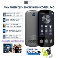 Máy Phiên Dịch Ngôn Ngữ CORISU P60 dịch 2 chiều (Tặng tai nghe) Trình dịch đa chức năng màn hình lớn, ngoại tuyến 18nn