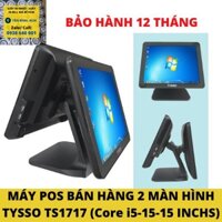 MÁY POS BÁN HÀNG 2 MÀN HÌNH TYSSO TS1717 ( Core i5-15-15 INCHS)