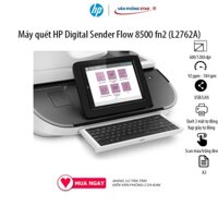 Máy quét HP Digital Sender Flow 8500 fn2 (L2762A) Quét phẳng, quét 2 mặt tự động, nạp giấy tự động 92 - 184 trang/phút