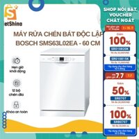 MÁY RỬA CHÉN BÁT ĐỘC LẬP BOSCH SMS63L02EA - 60 CM