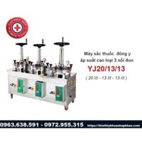 MÁY SẮC THUỐC ĐÔNG Y ÁP SUẤT CAO LOẠI 3 NỒI ĐUN YJ20/13/13