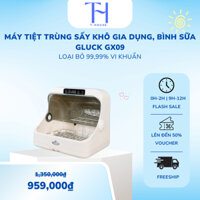 Máy tiệt trùng sấy khô gia dụng, bình sữa Gluck GX09 - loại bỏ 99,99% vi khuẩn