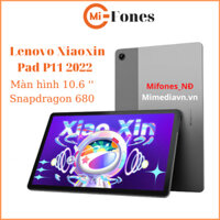 Máy tính bảng Lenovo Xiaoxin Pad P11 2022 ,chip Snapdragon 680,màn hình 10.6'',mifones