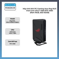 Máy tính Mini PC Gaming Asus Rog NUC Intel Core Ultra 7 155H RTX 4060 (Ram 16GB, SSD 512GB)