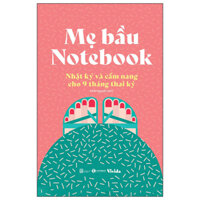 Mẹ Bầu Notebook - Nhật Ký Và Cẩm Nang Cho 9 Tháng Thai Kỳ