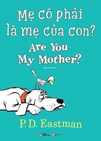 Mẹ Có Phải Là Mẹ Của Con? Are You My Mother?