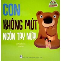 Mẹ Ơi, Con Đã Lớn Rồi - Con Không Mút Ngón Tay Nữa