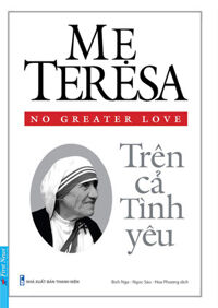Mẹ Teresa - Trên Cả Tình Yêu