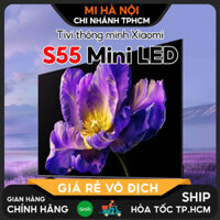 MEDIA Smart Tivi Xiaomi Mini LED S55 55 inch/ S65 65 inch/ S75 75 inch – Tần số 240 Hz, bù chuyển động MEMC