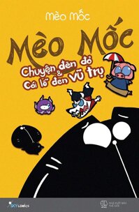 Mèo Mốc: Chuyện Đèn Đỏ Và Cái Lỗ Đen Vũ Trụ (Tái Bản 2021)