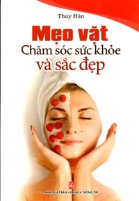 Mẹo Vặt Chăm Sóc Sức Khỏe Và Sắc Đẹp