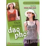 Kỹ Thuật Móc Len Sợi Thời Trang Dạo Phố