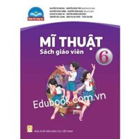 Mĩ thuật lớp 6 Sách giáo viên - Chân trời sáng tạo