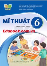 Mĩ thuật lớp 6 Sách Giáo Viên - Kết nối tri thức với cuộc sống