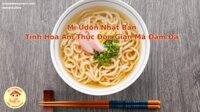 Mì Udon Nhật Bản: Tinh Hoa Ẩm Thực Đơn Giản Mà Đậm Đà