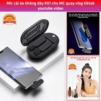 Mic cài áo không dây K61 cho MC quay vlog tiktok youtube video loại xịn