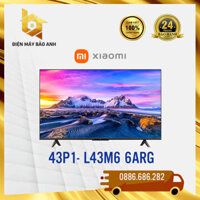 [Miễn phí lắp đặt HN] Tivi Xiaomi 43 inch P1 L43M6 - 6ARG - chính hãng bản quốc tế