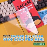 Miếng Dán cường lực màn hình Vivo X200 Pro Mini Zacase All Clear Super Glass cao cấp