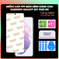 Miếng dán PPF Mặt Trước Màn Hình Dành Cho Samsung Galaxy S21 5G S21 Plus 5G S21 Ultra 5G- Hàng Chính Hãng - Samsung Galaxy S21 Plus 5G 6.7inch