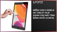 Miếng dán V-Shield HD Tablet Film (Dành cho máy tính bảng dưới 13 inch)