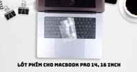 Miếng Lót Phủ Bàn Phím MacBook Pro 14/16 inch 2021, Air M2 2022, Air 15″ Lucas