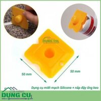 Miếng miết mạch keo silicon kiêm nắp đạy ống keo