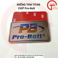 MIẾNG TEM TITAN DÁN DÈ CON HONDA AIR BLADE ,VARIO CHỮ PB PRO-BOLT DÁN XE MÁY DÀY DẶN TINH SẢO