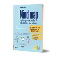 Mind Map English phrasal verbs, collocations and idioms - Cụm động từ, cụm từ và thành ngữ tiếng Anh qua sơ đồ - Bản Quyền