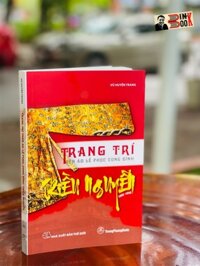 Minh họa in màu TRANG TRÍ TRÊN ÁO LỄ PHỤC CUNG ĐÌNH TRIỀU NGUYỄN 1802  1945 - Vũ Huyền Trang  TruongPhuongbooks  bìa mềm - giấy Couche Hi Free Cream