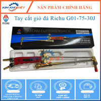 Mỏ cắt gió đá Richu G01-75-30J, chất lượng cao, hàng chính hãng, tay cắt hơi gas-oxi ,mỏ cắt gió đá dùng mỏ cắt richu cắ