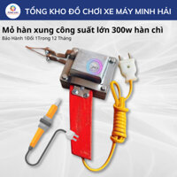 Mỏ Hàn xung 300w 100% Dây Đồng, Mỏ Hàn Thiếc, Hàn Chì