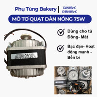 Mô tơ quạt 75W tản nhiệt block dàn nóng tủ lạnh coca, tủ đông, tủ mát, tủ bánh kem