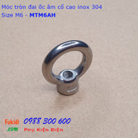 Móc tròn đai ốc, móc cẩu đai ốc âm inox 304 cổ cao M6 tải 50kg - MTM6AH
