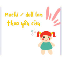 Mochi / doll len nhân vật anime, truyện tranh theo yêu cầu