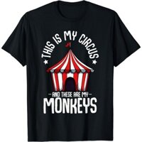 Mới Đây Là Rạp Xiếc Của Tôi Và Đây Là Những Con Khỉ Của Tôi Nuôi Dạy Áo Thun Ngộ nghĩnh