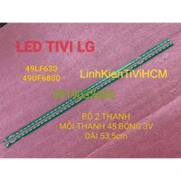 (MỚI) LED TIVI LG49LF630 49UF6800 MỚI 100% BỘ 2 THANH MỖI THANH 45 BÓNG 3V DÀI 53,5cm 49''V15 ART3 FHD REV0.4 2 RL-TYPE
