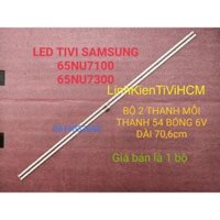 (MỚI) LED TIVI SAMSUNG 65NU7100 65NU7300 65NU7090 65RU7200 65N5500 MỚI 100%  BỘ 2 THANH MỖI THANH 54 BÓNG 6V DÀI 70,6cm