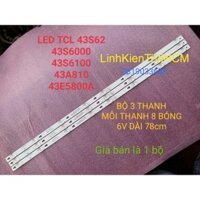 (MỚI) LED TIVI TCL 43S62 43P62 43S6000 43S6100 43D2900 43S4900 MỚI 100% BỘ 3 THANH MỖI THANH 8 BÓNG 6V