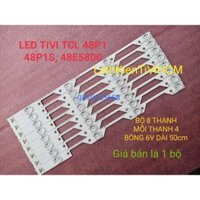 (MỚI) LED TIVI TCL 48P1 48P1S 48E5800 MỚI 100% HÀNG ZIN HÃNG, BỘ 8 THANH MỖI THANH 4 BÓNG 6V DÀI 50cm