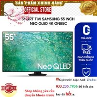 {Mới} [ Smart Tivi Samsung 55 inch Neo QLED 4K QN85C ]