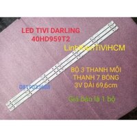 (MỚI) THANH LED TIVI DARLING 40HD959T2 MỚI 100% HÀNG ZIN HÃNG BỘ 3 THANH MỖI THANH 7 BÓNG 3V, DÀI 69,6cm.