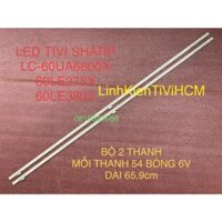 (MỚI) THANH LED TIVI SHARP 60UA6500X 60UA6800X 60LE275X 60LE380X MỚI 100% BỘ 2 THANH, MỖI THANH 54 BÓNG 6V, DÀI 65,9cm