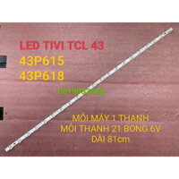 MỚI THANH LED TIVI TCL 43P615 43P618 43P725 43S5200 MỚI 100%  1 THANH 21 BÓNG 6V DÀI 81cm MỖI MÁY CHỈ DÙNG 1 THANH