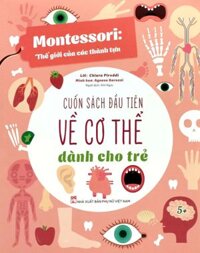 Montessori Thế Giới Của Các Thành Tựu - Cuốn Sách Đầu Tiên Về Cơ Thể Dành Cho Trẻ