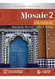 Mosaic 2 (Silver Edition): Grammar - Ptricia K. Werner & John P. Nelson